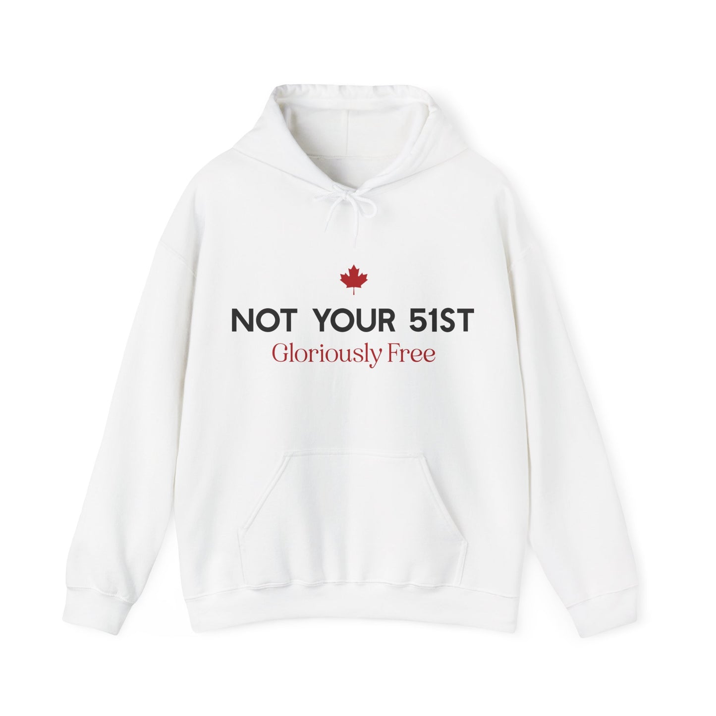 Not Your 51st - Gloriously Free - Unisex Hoodie - Canadian Pride Hoodie