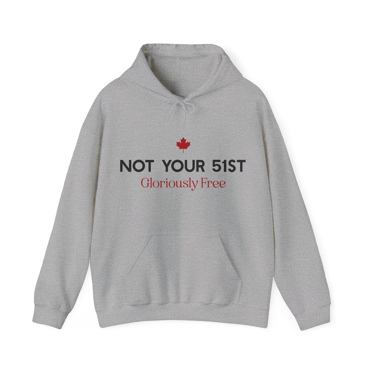 Not Your 51st - Gloriously Free - Unisex Hoodie - Canadian Pride Hoodie